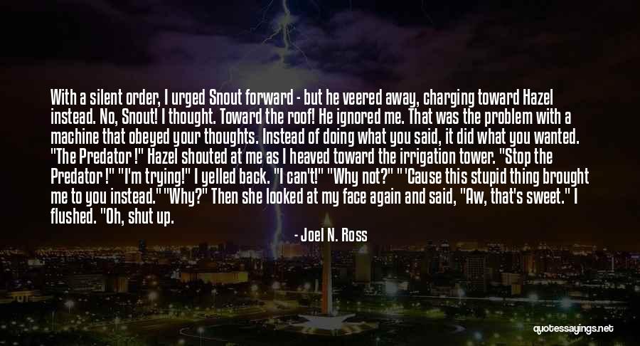 Oh Cause I Thought Quotes By Joel N. Ross Oh Cause I Thought Quotes By Joel N. Ross