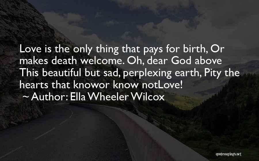 Oh Dear God Quotes By Ella Wheeler Wilcox