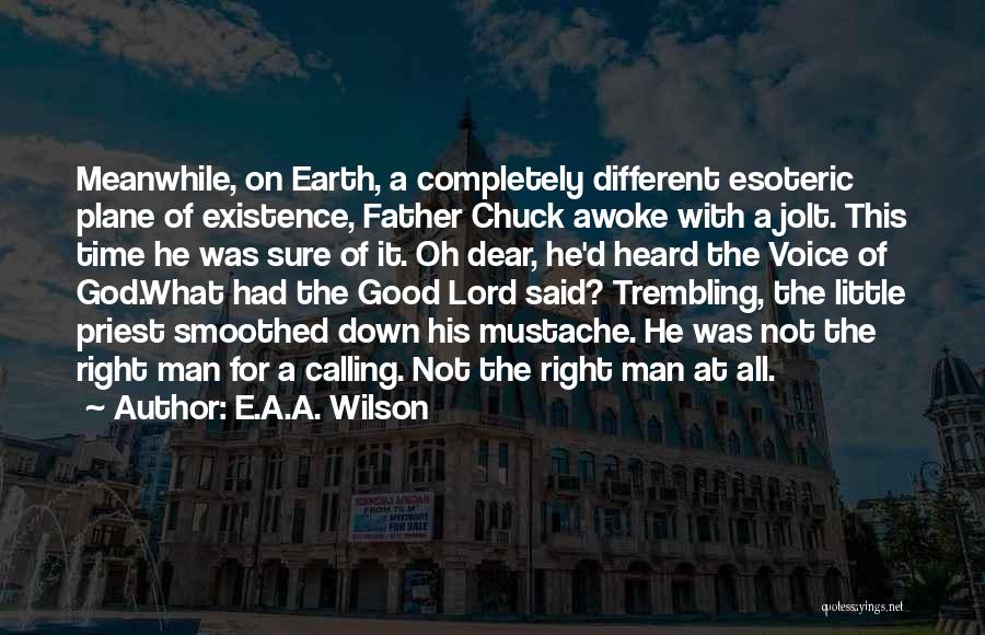 Oh Dear Lord Quotes By E.A.A. Wilson
