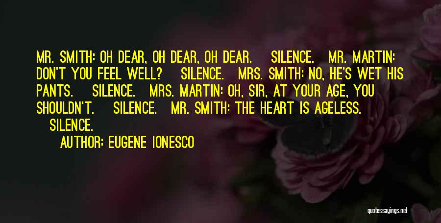 Oh Dear Quotes By Eugene Ionesco