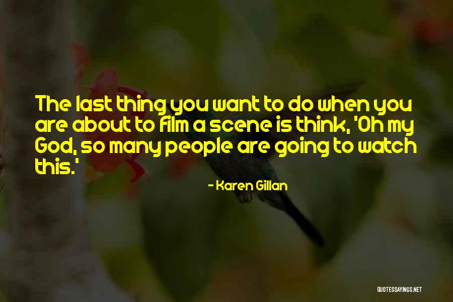 Oh God Film Quotes By Karen Gillan Oh God Film Quotes By Karen Gillan