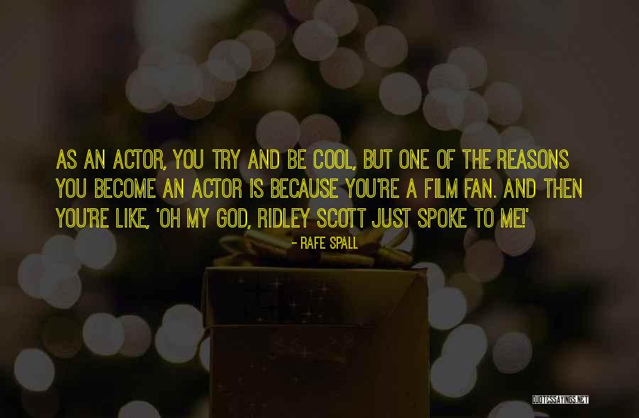 Oh God Film Quotes By Rafe Spall Oh God Film Quotes By Rafe Spall