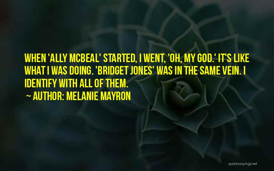 Oh God Quotes By Melanie Mayron