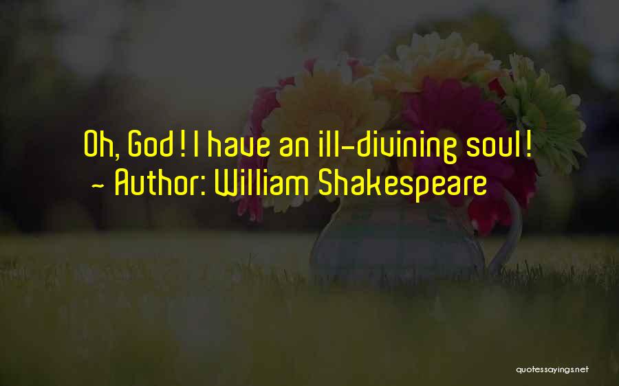 Oh God Quotes By William Shakespeare