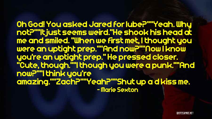 Oh God Why Me Quotes By Marie Sexton Oh God Why Me Quotes By Marie Sexton