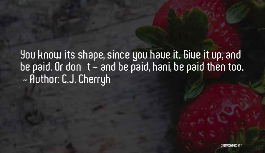 Oh Hani Quotes By C.J. Cherryh