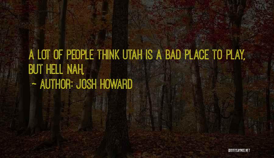 Oh Hell Nah Quotes By Josh Howard