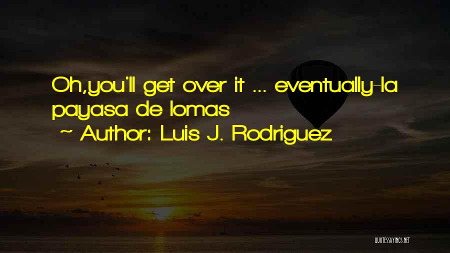 Oh La La Quotes By Luis J. Rodriguez