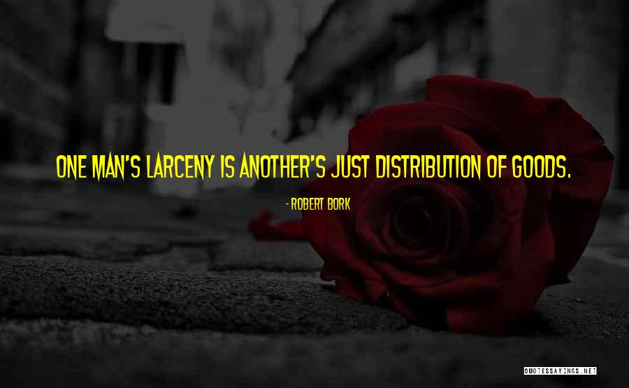 Oh Larceny Quotes By Robert Bork Oh Larceny Quotes By Robert Bork