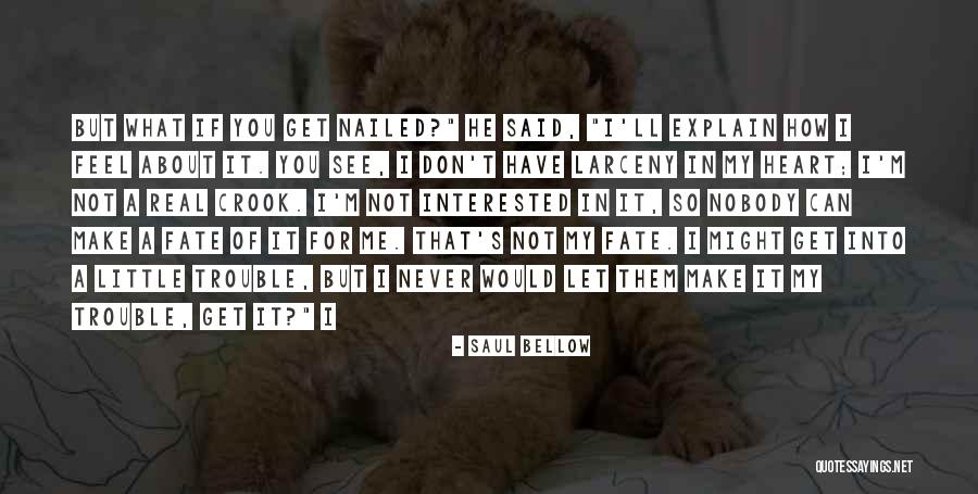 Oh Larceny Quotes By Saul Bellow Oh Larceny Quotes By Saul Bellow