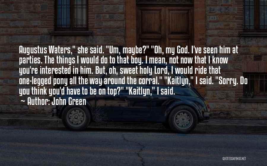 Oh Lord My God Quotes By John Green