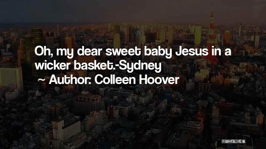 Oh My Dear Quotes By Colleen Hoover