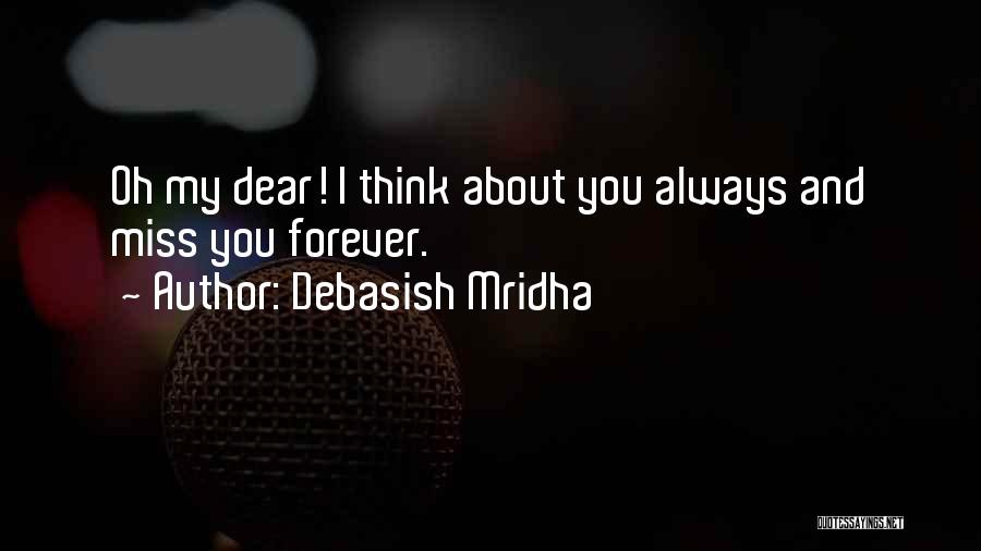 Oh My Dear Quotes By Debasish Mridha