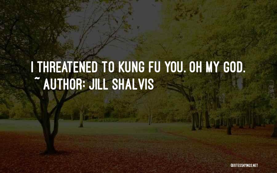 Oh My God Funny Quotes By Jill Shalvis