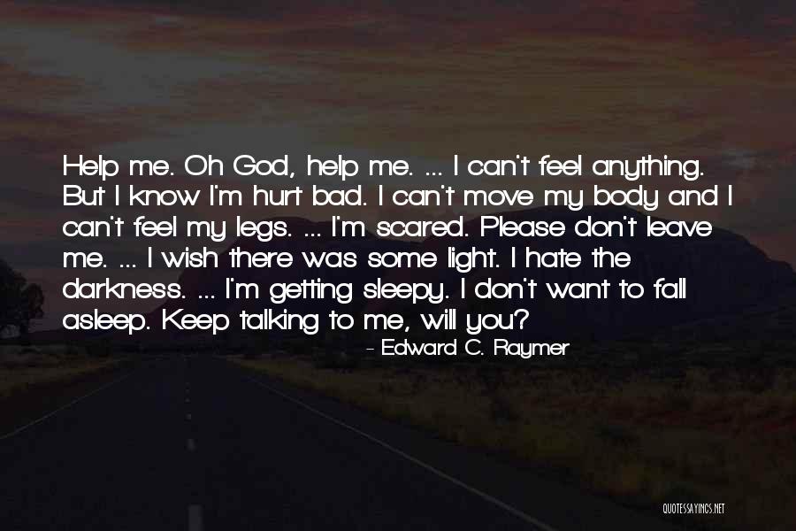 Oh My God Please Help Me Quotes By Edward C. Raymer Oh My God Please Help Me Quotes By Edward C. Raymer