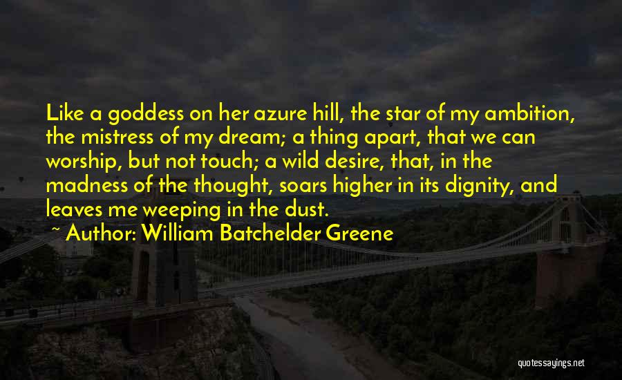 Oh My Goddess Quotes By William Batchelder Greene