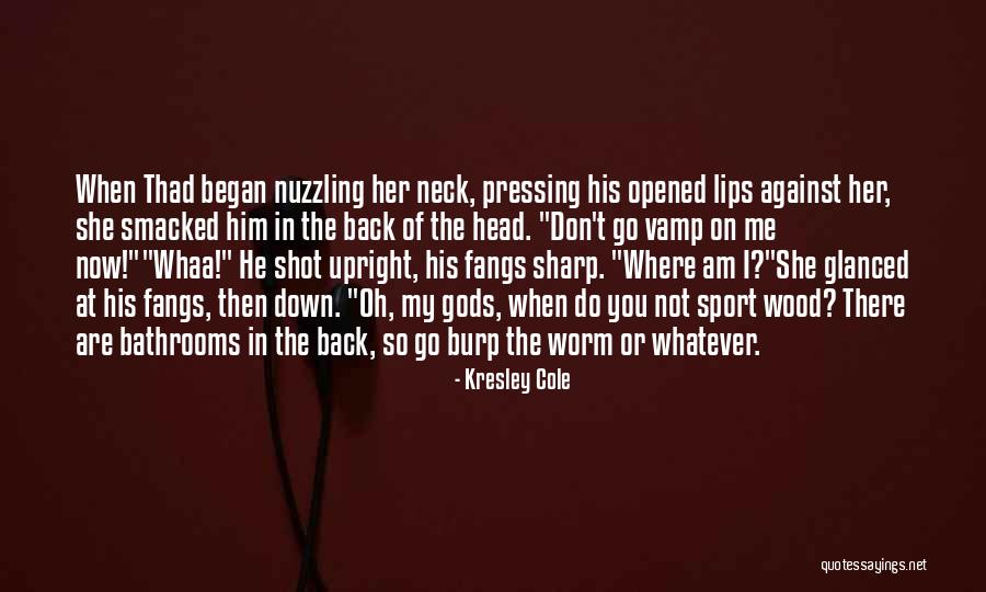 Oh My Gods Quotes By Kresley Cole Oh My Gods Quotes By Kresley Cole
