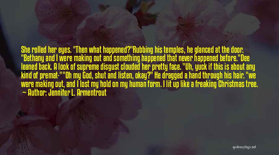 Oh Shut Up Quotes By Jennifer L. Armentrout