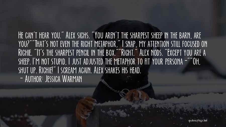 Oh Shut Up Quotes By Jessica Warman