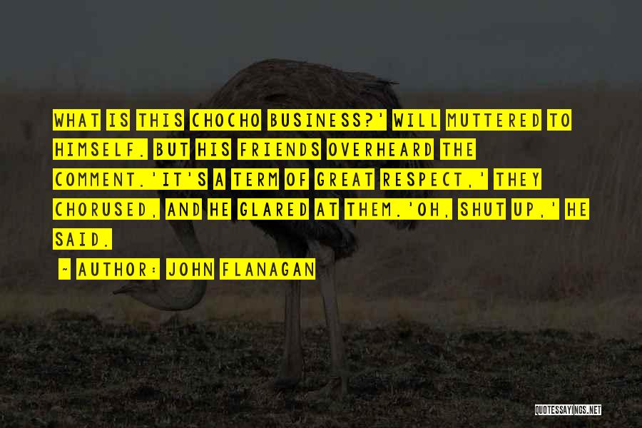 Oh Shut Up Quotes By John Flanagan