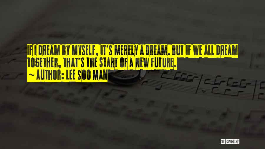 Oh Soo Quotes By Lee Soo Man