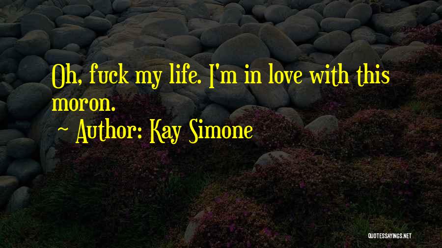 Oh This Love Quotes By Kay Simone