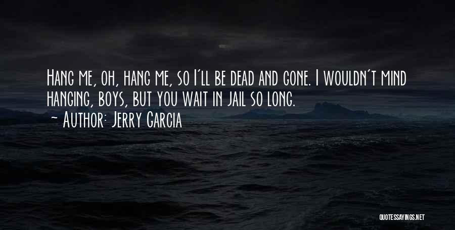 Oh Wait Quotes By Jerry Garcia