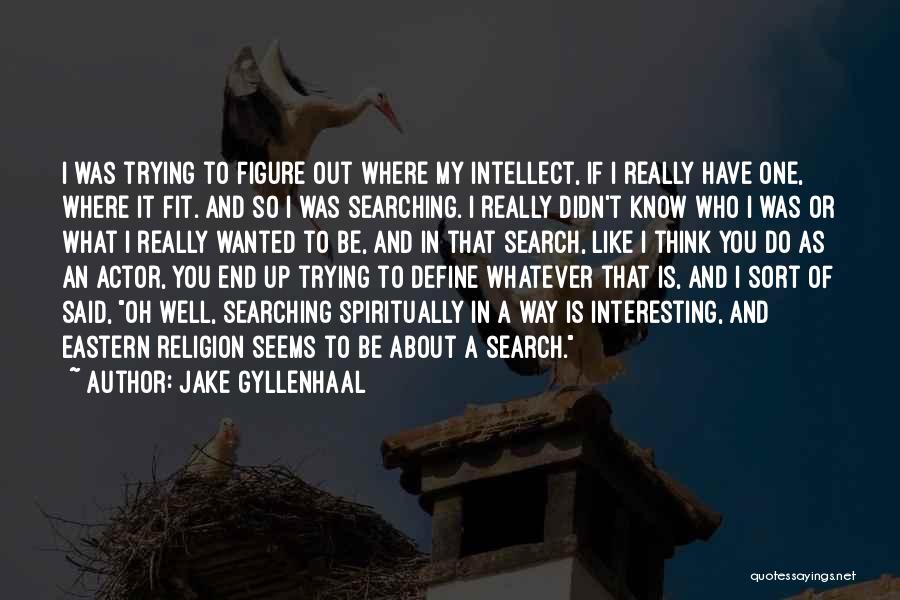 Oh Well Whatever Quotes By Jake Gyllenhaal