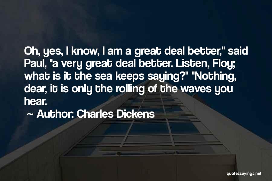 Oh Yes I Am Quotes By Charles Dickens