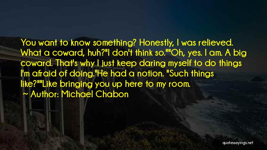 Oh Yes I Am Quotes By Michael Chabon