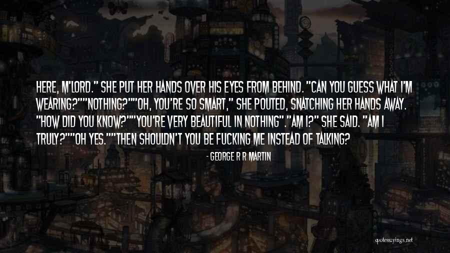 Oh Yes I Did Quotes By George R R Martin