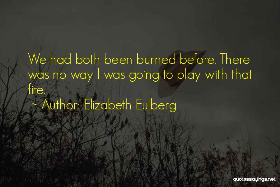 Oh You Just Got Burned Quotes By Elizabeth Eulberg