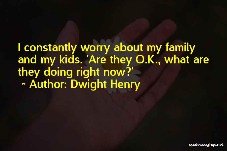 O'henry Quotes By Dwight Henry