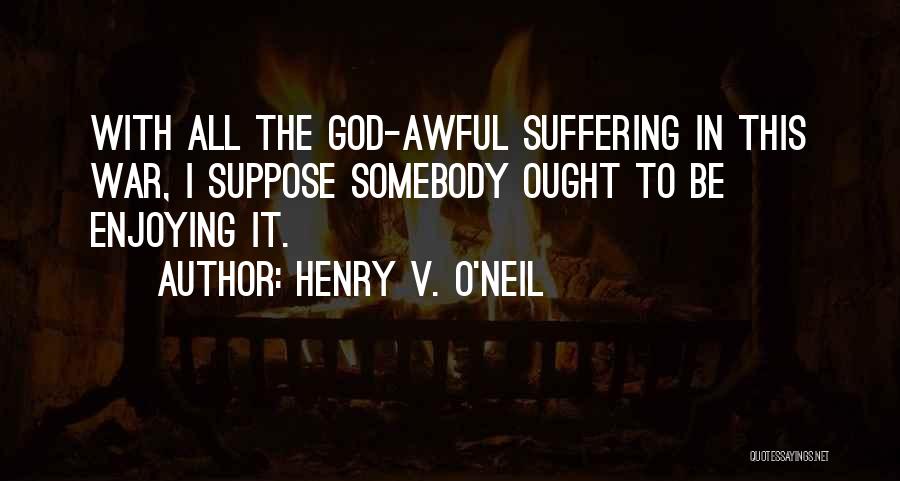 O'henry Quotes By Henry V. O'Neil