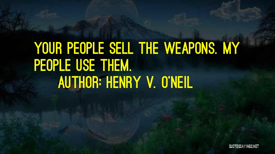 O'henry Quotes By Henry V. O'Neil