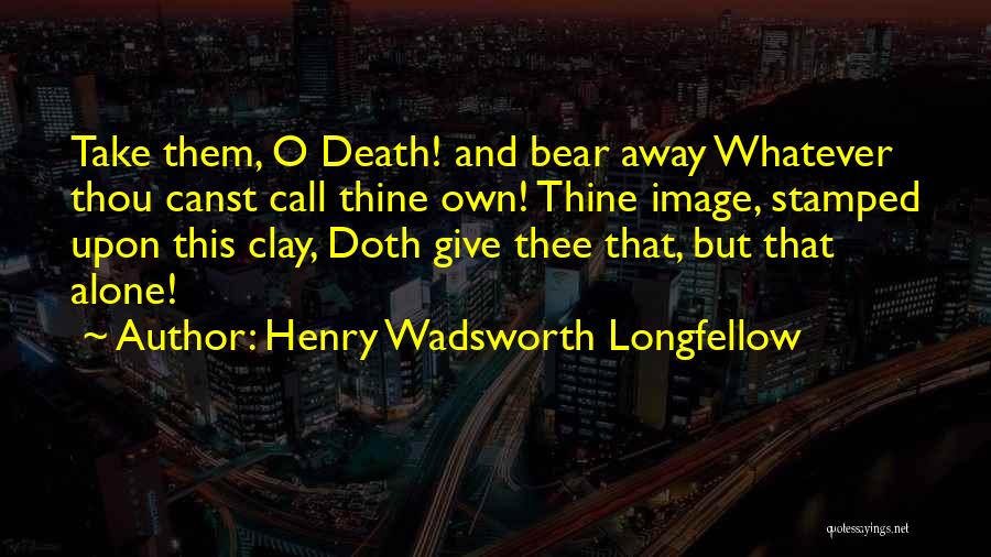 O'henry Quotes By Henry Wadsworth Longfellow