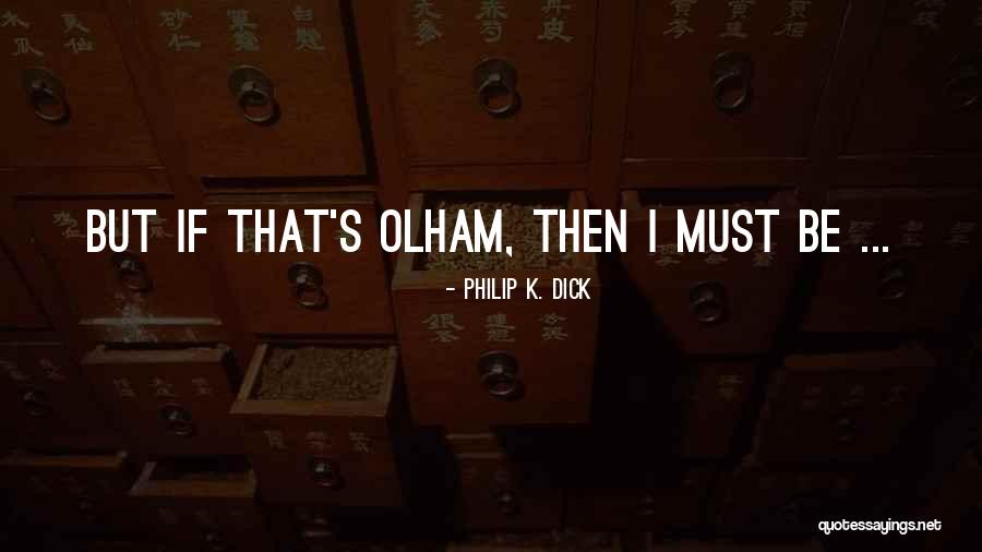 Ohtahara Quotes By Philip K. Dick Ohtahara Quotes By Philip K. Dick