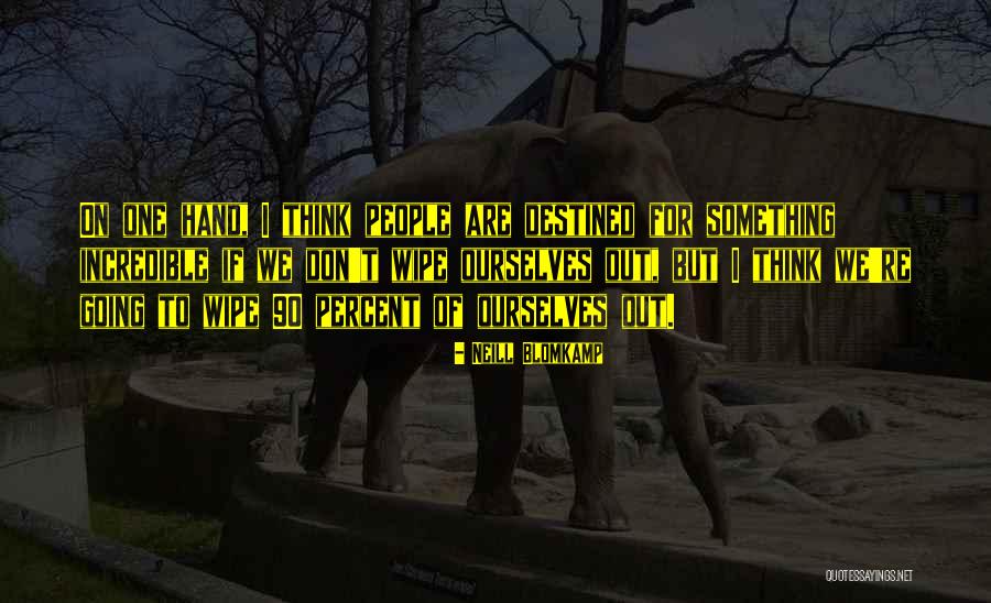 Oikonomopoulos Emena Quotes By Neill Blomkamp Oikonomopoulos Emena Quotes By Neill Blomkamp
