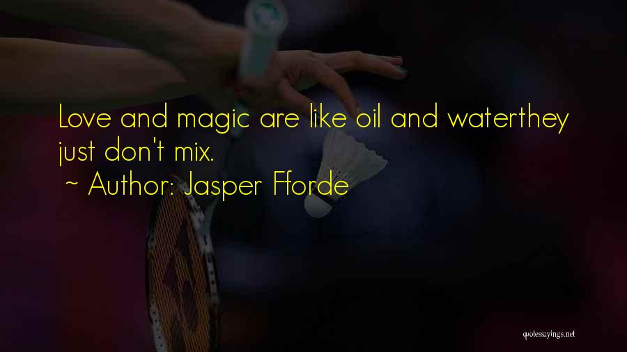 Oil And Water Love Quotes By Jasper Fforde