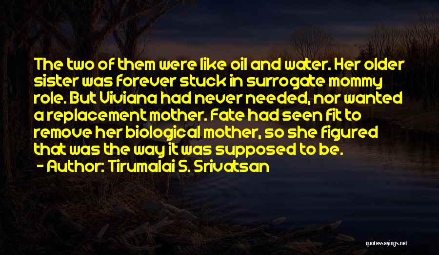Oil And Water Love Quotes By Tirumalai S. Srivatsan