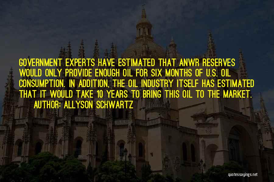 Oil Consumption Quotes By Allyson Schwartz