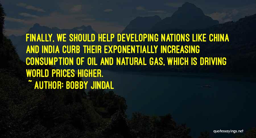 Oil Consumption Quotes By Bobby Jindal