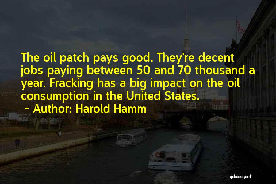 Oil Consumption Quotes By Harold Hamm