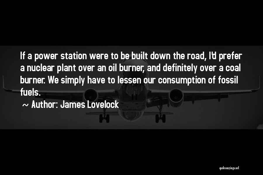 Oil Consumption Quotes By James Lovelock