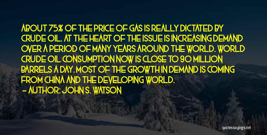 Oil Consumption Quotes By John S. Watson