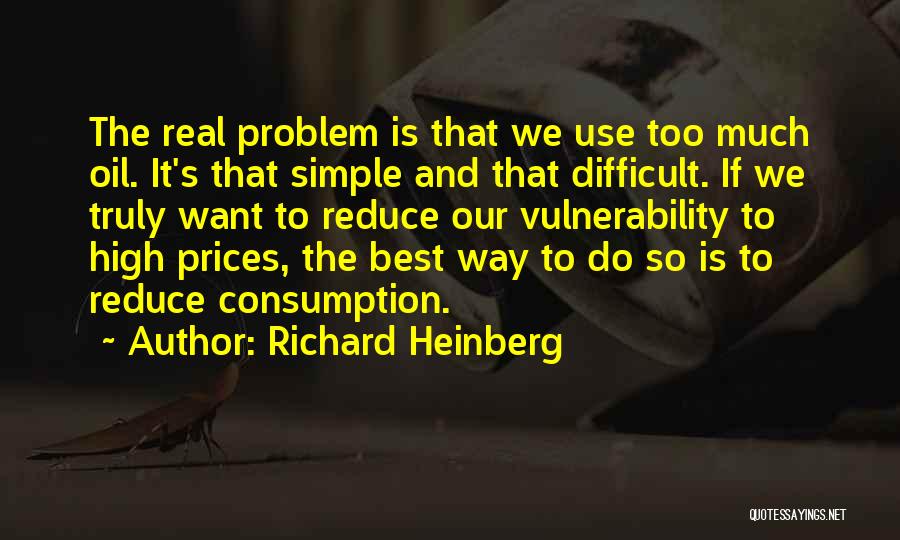 Oil Consumption Quotes By Richard Heinberg