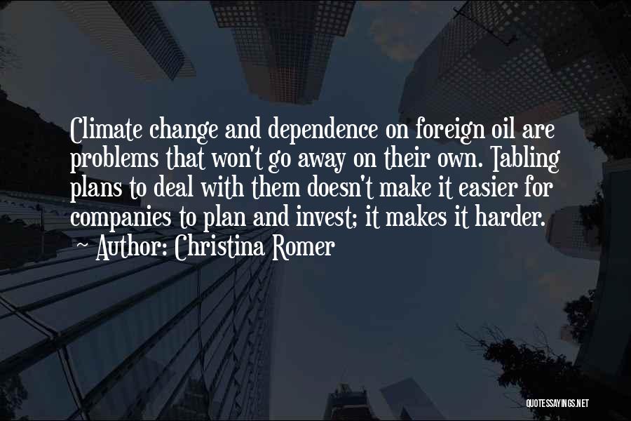 Oil Dependence Quotes By Christina Romer