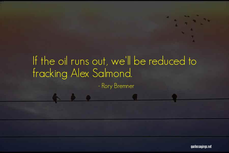 Oil Fracking Quotes By Rory Bremner