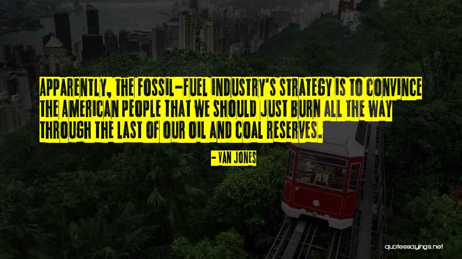 Oil Industry Quotes By Van Jones Oil Industry Quotes By Van Jones