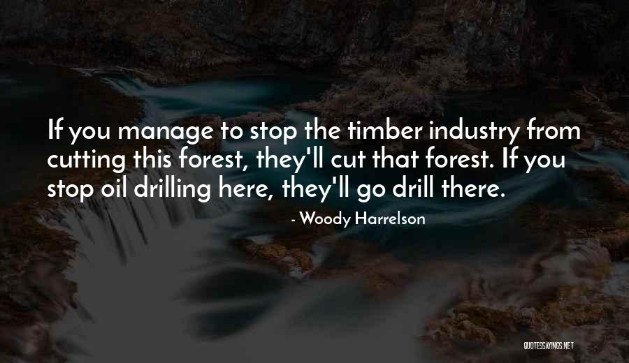 Oil Industry Quotes By Woody Harrelson Oil Industry Quotes By Woody Harrelson